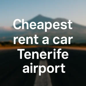 Cheapest rent a car Tenerife airport